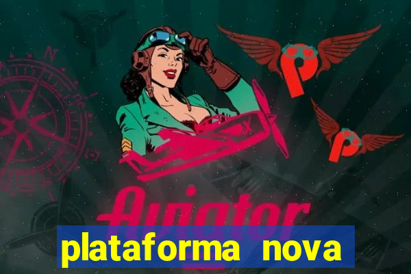 plataforma nova pagando bem